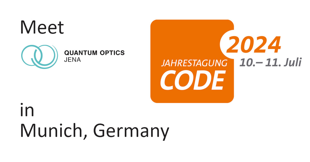 Meet Quantum Optics Jena at Jahrestagung CODE 10.–11. Juli 2024 in Munich, Germany